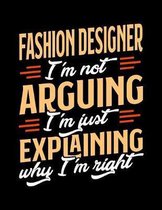 Fashion Designer I'm Not Arguing I'm Just Explaining Why I'm Right: Appointment Book Undated 52-Week Hourly Schedule Calender