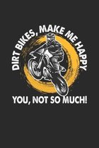 Dirt Bikes Make Me Happy You Not So Much: Lined Notebook