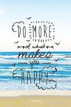 Do More of What Makes You Happy 2020: Weekly + Monthly View - Motivational Quote - 6x9 in - 2020 Calendar Organizer with Bonus Dotted Grid Pages + Ins