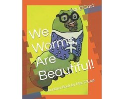 Stories for Rodrigo- We, Worms, Are Beautiful!