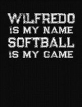 Wilfredo Is My Name Softball Is My Game