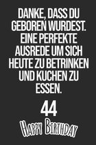Danke, dass du geboren wurdest. Eine perfekte Ausrede um sich heute zu betrinken und Kuchen zu essen Happy Birthday 44: Liniertes Notizbuch I Gru�kart