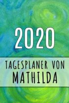 2020 Tagesplaner von Mathilda: Personalisierter Kalender f�r 2020 mit deinem Vornamen