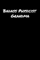 Badass Physicist Grandma: A soft cover blank lined journal to jot down ideas, memories, goals, and anything else that comes to mind.