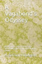 A Vagabond's Odyssey: Being Further Reminiscences of a Wandering Sailor-Troubadour in Many Lands