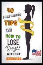 How To Lose Weight Without Exercise: 40 Surprising Ways to Lose Weight Without Exercise