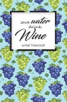 Wine Tracker: Save Water Drink Wine Favorite Wine Tracker Alcoholic Content Wine Pairing Guide Log Book