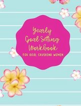 Yearly Goal Setting Workbook for Goal Crushing Women