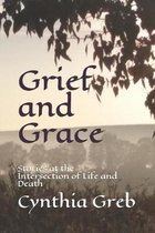 Grief and Grace: Stories at the Intersection of Life and Death