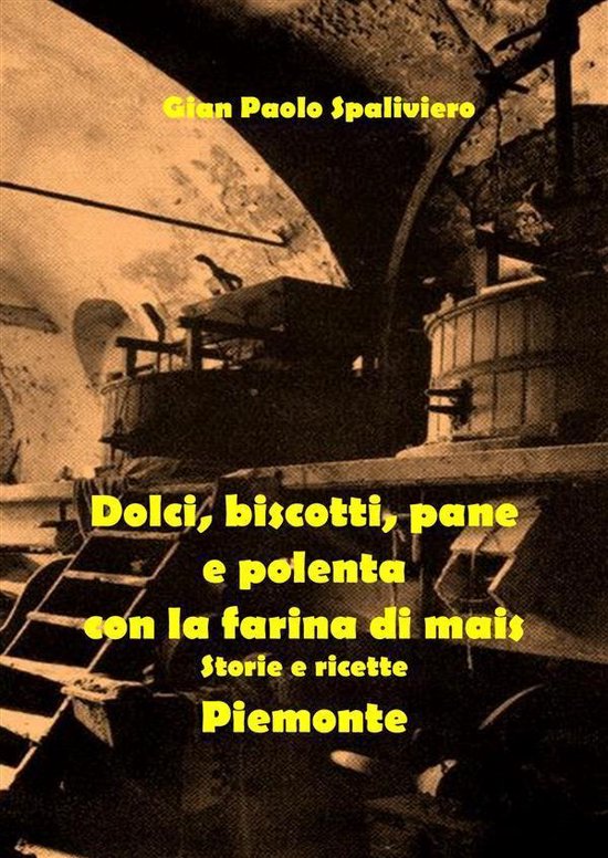 Dolci, biscotti, pane e polenta con la farina di mais - Piem ... - cover