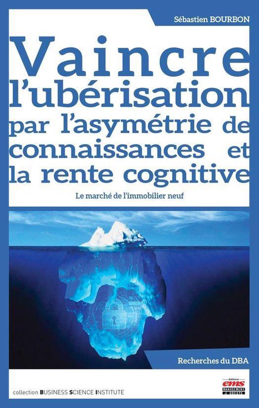 Business Science Institute - Vaincre l'ubérisation par l'asymétrie de connaissances et la rente cognitive