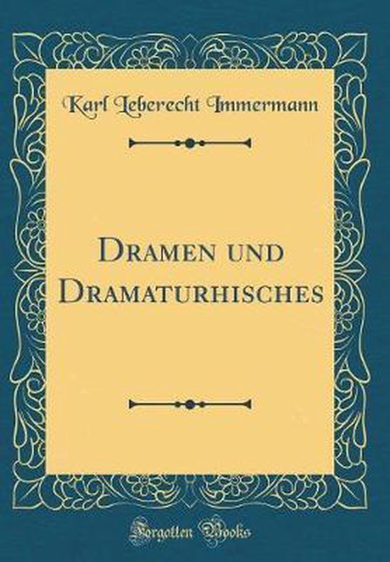 Dramen Und Dramaturhisches (Classic Reprint), Karl Leberecht Immermann