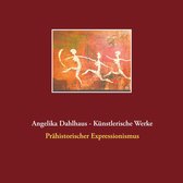 Angelika Dahlhaus - Künstlerische Werke 1 - Angelika Dahlhaus - Künstlerische Werke