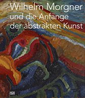 Wilhelm Morgner und die Anfange der abstrakten Kunst (German Edition)