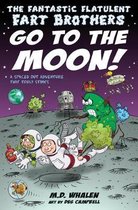 The Fantastic Flatulent Fart Brothers Go to the Moon!: A Spaced Out Adventure That Truly Stinks; US edition