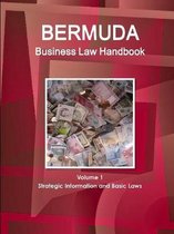 Bermuda Business Law Handbook Volume 1 Strategic Information and Basic Laws