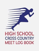 High School Cross Country Meet Log Book: Cross Country Organizer Featuring Scoresheets, Calendar, and Meet Notes