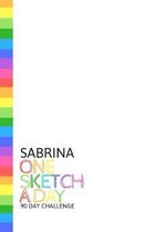 Sabrina: Personalized colorful rainbow sketchbook with name: One sketch a day for 90 days challenge