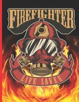 Firefighter Life Saver: The notebook college ruled for each fireman and friend of the fire brigade firefigther.