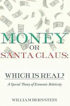 Money or Santa Claus: Which is Real?: A Special Theory of Economic Relativity