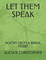 Let Them Speak: Poetry from a Brave Heart