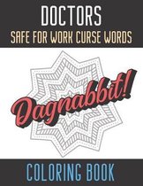 Doctors Safe For Work Curse Words Coloring Book: Creative and Mindful Color Book for Staff Coworkers and Professionals Who Work Well with Others. High