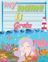 My Name is Greta: Personalized Primary Tracing Book / Learning How to Write Their Name / Practice Paper Designed for Kids in Preschool a