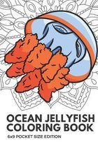 Ocean Jellyfish Coloring Book 6x9 Pocket Size Edition: Color Book with Black White Art Work Against Mandala Designs to Inspire Mindfulness and Creativ