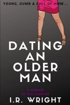Dating an Older Man - Young, Dumb & Full of hmm...: a Memoir, by the chapter