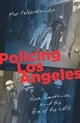 Justice, Power and Politics- Policing Los Angeles