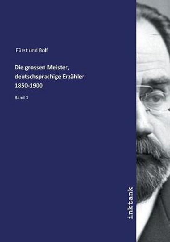 Die Grossen Meister, Deutschsprachige Erzahler 1850-1900