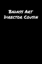 Badass Art Director Cousin: A soft cover blank lined journal to jot down ideas, memories, goals, and anything else that comes to mind.