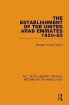 Routledge Library Editions: History of the Middle East-The Establishment of the United Arab Emirates 1950-85