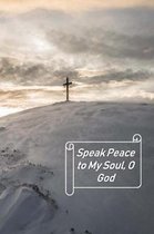 Speak Peace to My Soul, O God: Undated 13-Week Notebook Focusing On The Names Of God And Scripture Study