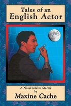 Tales of an English Actor: A Novel Told in Stories