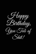 HAPPY BIRTHDAY, YOU TUB OF SHIT!  A DIY birthday book, birthday card, rude gift, funny gift