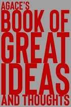 Agace's Book of Great Ideas and Thoughts: 150 Page Dotted Grid and individually numbered page Notebook with Colour Softcover design. Book format