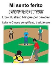 Italiano-Cinese semplificato tradizionale Mi sento ferito/我的感情受到了伤害 Libro illustrato bi