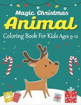 Magic Christmas Animal Coloring Book for Kids Ages 9-12