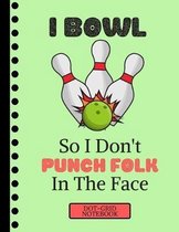 I Bowl So I Don't Punch Folk in the Face...(DOT GRID NOTEBOOK)