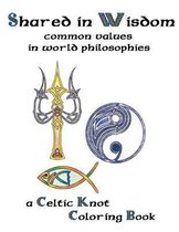 Shared In Wisdom: A Celtic knot coloringbook of mutual religious thoughts