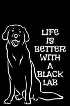 Life Is Better With A Black Lab