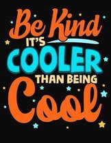 Be Kind It's Cooler Than Being Cool