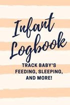 Infant Logbook: Track Baby's Feeding, Sleeping, and More!
