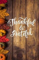 Thankful & Grateful: Happy Thanksgiving Notebook: 100 Days Daily Writing Today I am grateful for... (Practice Gratitude)