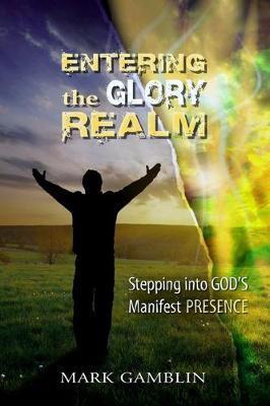 Een man met uitgestrekte armen kijkt naar de hemel. Tekst: Entering the Glory Realm. Stepping into God's Manifest Presence.