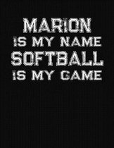 Marion Is My Name Softball Is My Game