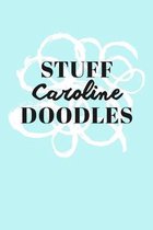 Stuff Caroline Doodles: Personalized Teal Doodle Sketchbook (6 x 9 inch) with 110 blank dot grid pages inside.