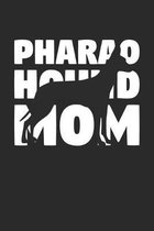 Pharao Hound Journal - Pharao Hound Notebook 'Pharao Hound Mom' - Gift for Dog Lovers: Unruled Blank Journey Diary, 110 page, Lined, 6x9 (15.2 x 22.9