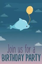 Join Us For A Birthday Party: Cute Dolphin Themed Lined Journal: Funny Happy Birthday Gift Notebook for Kids and Adults (Alternative Happy Birthday